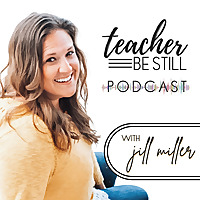 The Teacher, Be Still Podcast