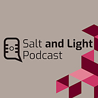 Salt and Light Podcast
