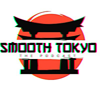 Smooth Tokyo The Podcast