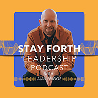 Stay Forth Leadership Podcast