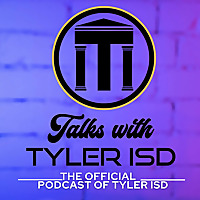 Talks with Tyler ISD