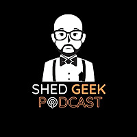 Shed Geek Podcast