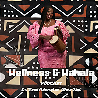 Wellness and Wahala