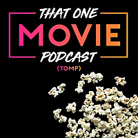 That One Movie Podcast (TOMP)