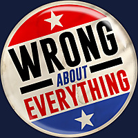 Wrong About Everything