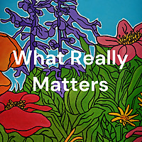 What Really Matters: Everyday Spirituality
