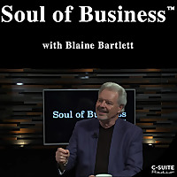 Soul of Business with Blaine Bartlett