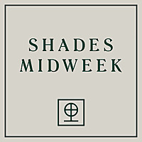 Shades Midweek