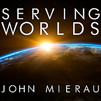 John Mierau's Serving Worlds