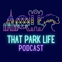 That Park Life: a Theme Park Podcast