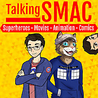 Talking SMAC: Superheroes, Movies, Animation & Comics