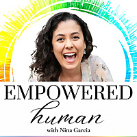 EMPOWERED HUMAN with Nina Garcia