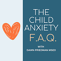 The Child Anxiety FAQ