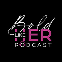Bold Like Her Podcast