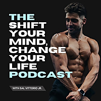 Shift Your Mind, Change Your Life Podcast with Coach Sal