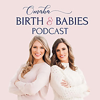 Omaha Birth & Babies Podcast