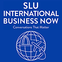 SLU International Business Now: Conversations That Matter