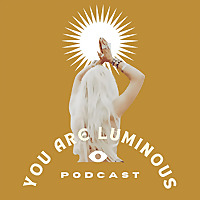 YOU ARE LUMINOUS