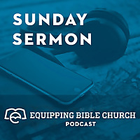 Equipping Bible Church - Weekly Audio Sermons