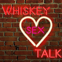 Whiskey Sex Talk