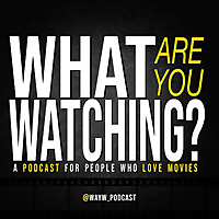 What Are You Watching?