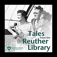 Tales from the Reuther Library