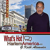 What's Hot! HarlemAmerica with G. Keith Alexander