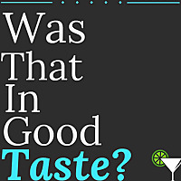 Was That In Good Taste?