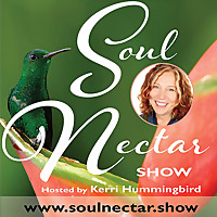 Soul Nectar Show with Kerri Hummingbird
