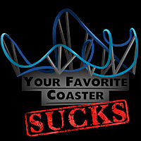 Your Favorite Coaster Sucks