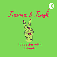 Trauma and Trash