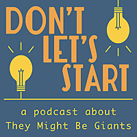 Don't Let's Start: A Podcast About They Might Be Giants