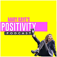Mary Kaye's Positivity Podcast