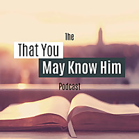 That You May Know Him
