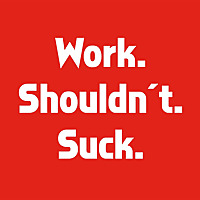 Work. Shouldnt. Suck.