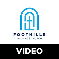 Foothills Alliance Church | Video