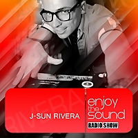 Enjoy the sound Podcast with J-SUN RIVERA