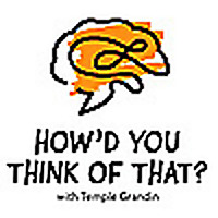 How'd You Think of That? with Temple Grandin