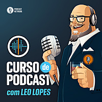 Curso de Podcast - com Leo Lopes