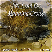 Far from the Madding Crowd by Thomas Hardy (1840 - 1928)