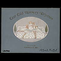 Our Old Nursery Rhymes by Alfred Moffat (1863 - 1950)