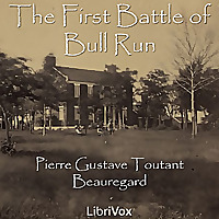 First Battle of Bull Run, The by  Pierre Gustave Toutant Beauregard (1818 - 1893)