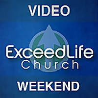 Exceed Life Church Video Podcast