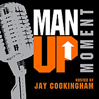 ManUp Moment - Jay Cookingham