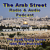 Ray Hanania's The Arab street Podcast