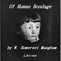 Of Human Bondage by W. Somerset Maugham (1874 - 1965)