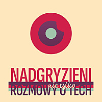 Nadgryzieni - Rozmowy (nie tylko) o tech