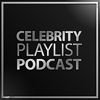 Celebrity Playlist Podcast