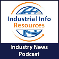 Industrial Info Resources - Industry News Podcast