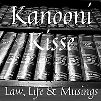 Kanooni Kisse: Law, Life & Musings